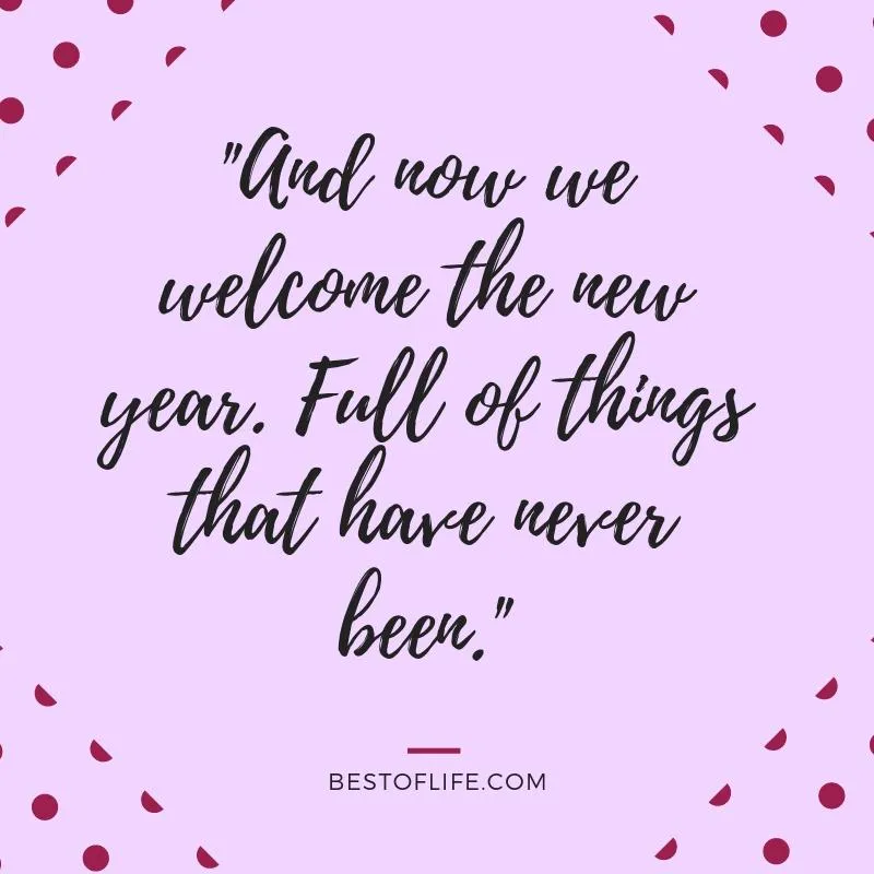 new-years-eve-toast-quotes-and-now-we-welcome-the-new-year.-full-of-things-that-have-never-been.jpg